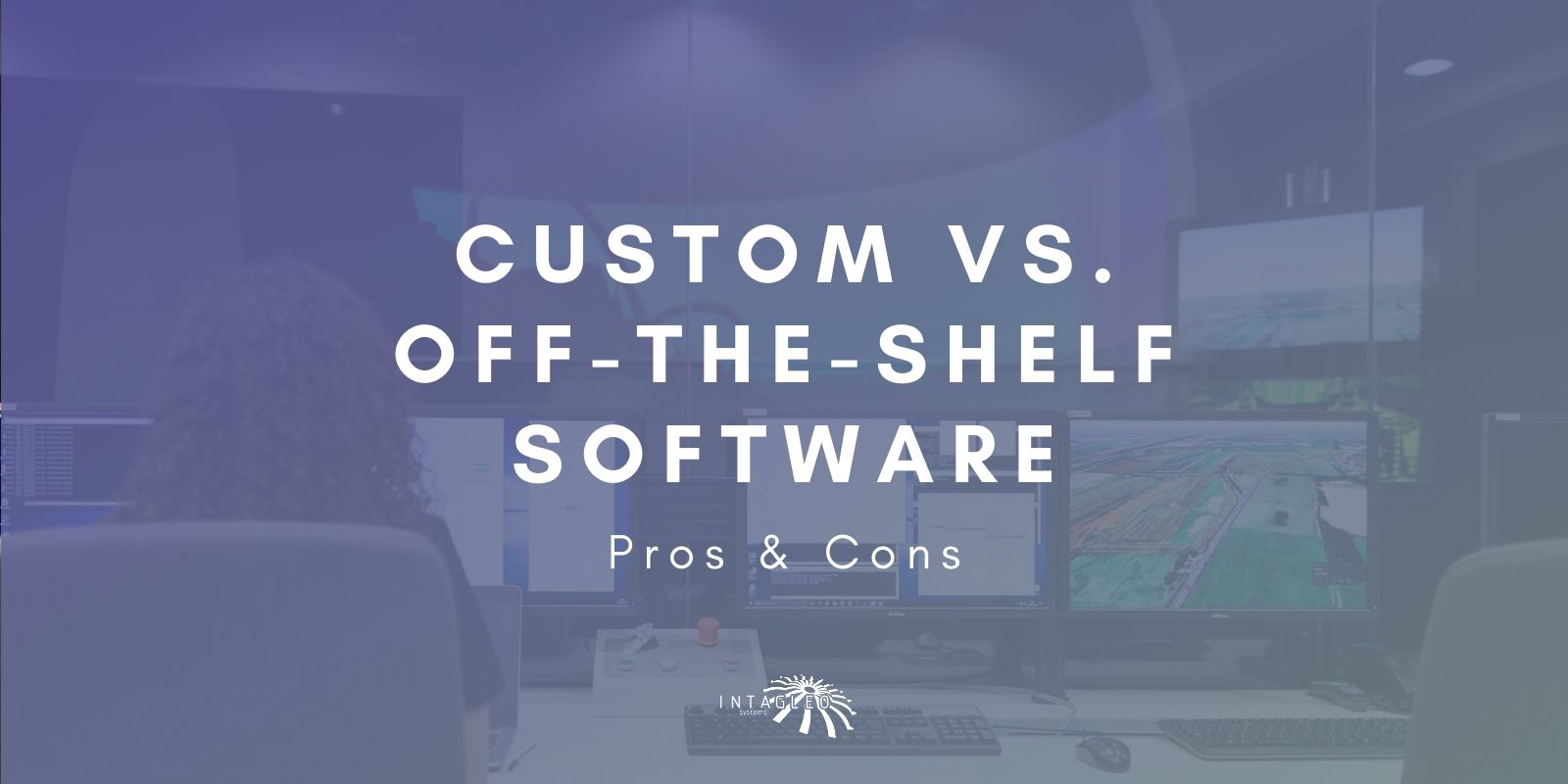 Custom Software vs Offtheshelf Solutions Pros and Cons
